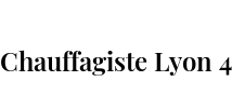 Chauffagiste Lyon 4